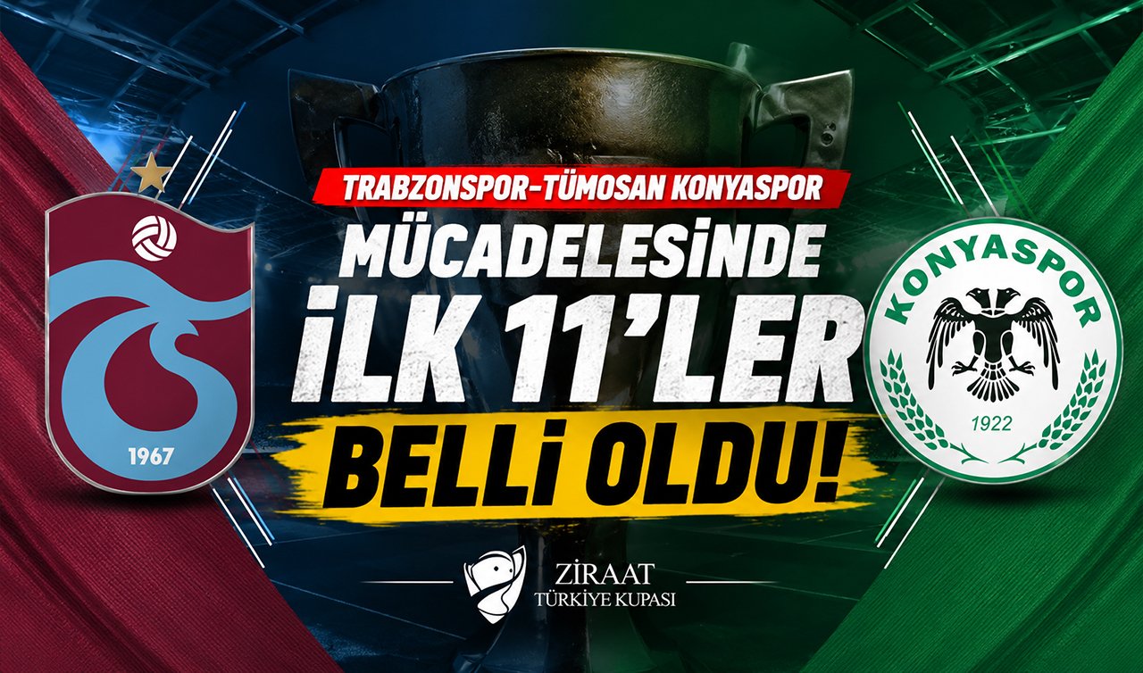 Trabzonspor-TÜMOSAN Konyaspor mücadelesinde ilk 11’ler belli oldu!  