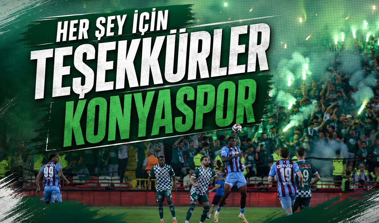 Her şey için teşekkürler Konyaspor…