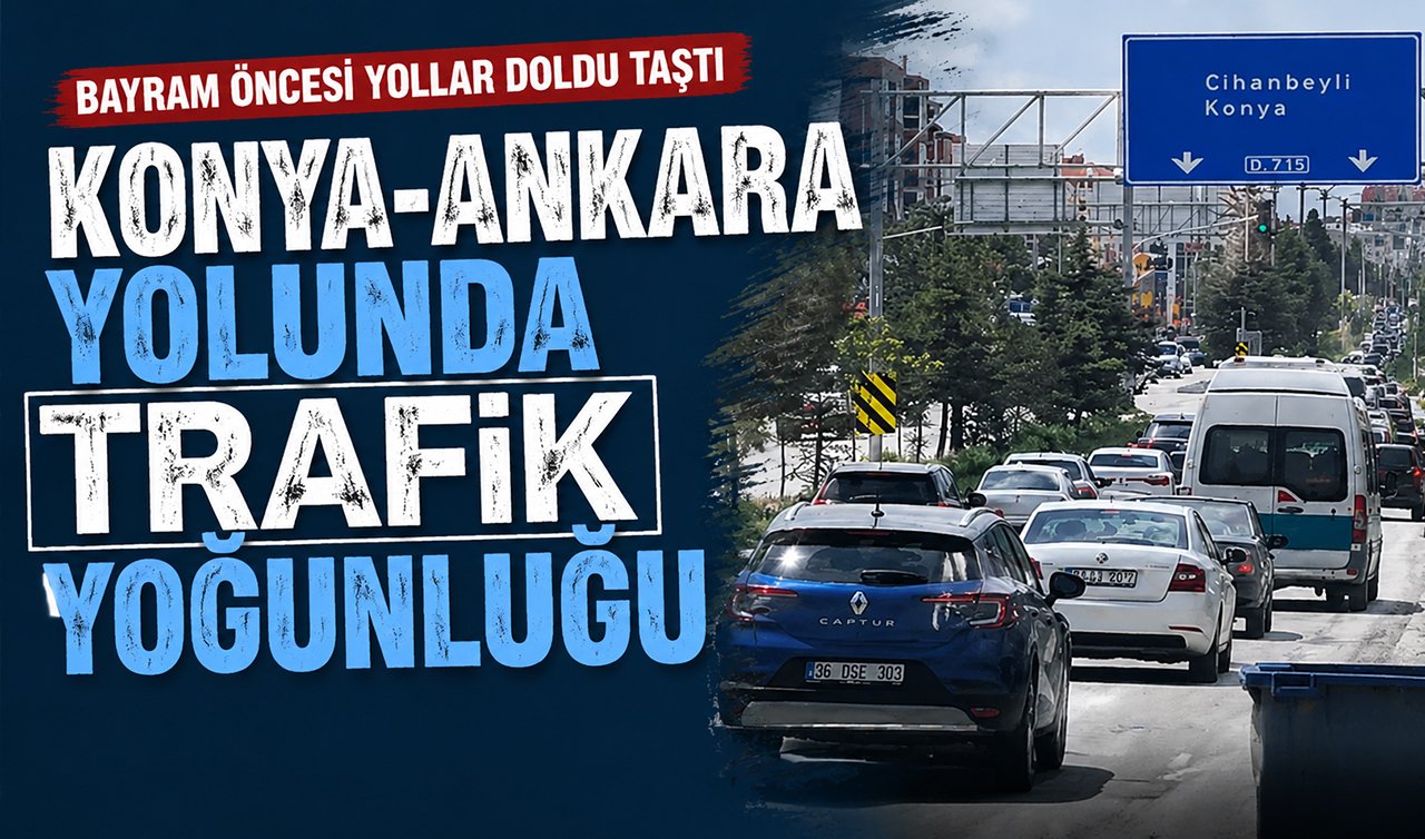 Konya - Ankara yolunda bayram öncesi trafik yoğunluğu