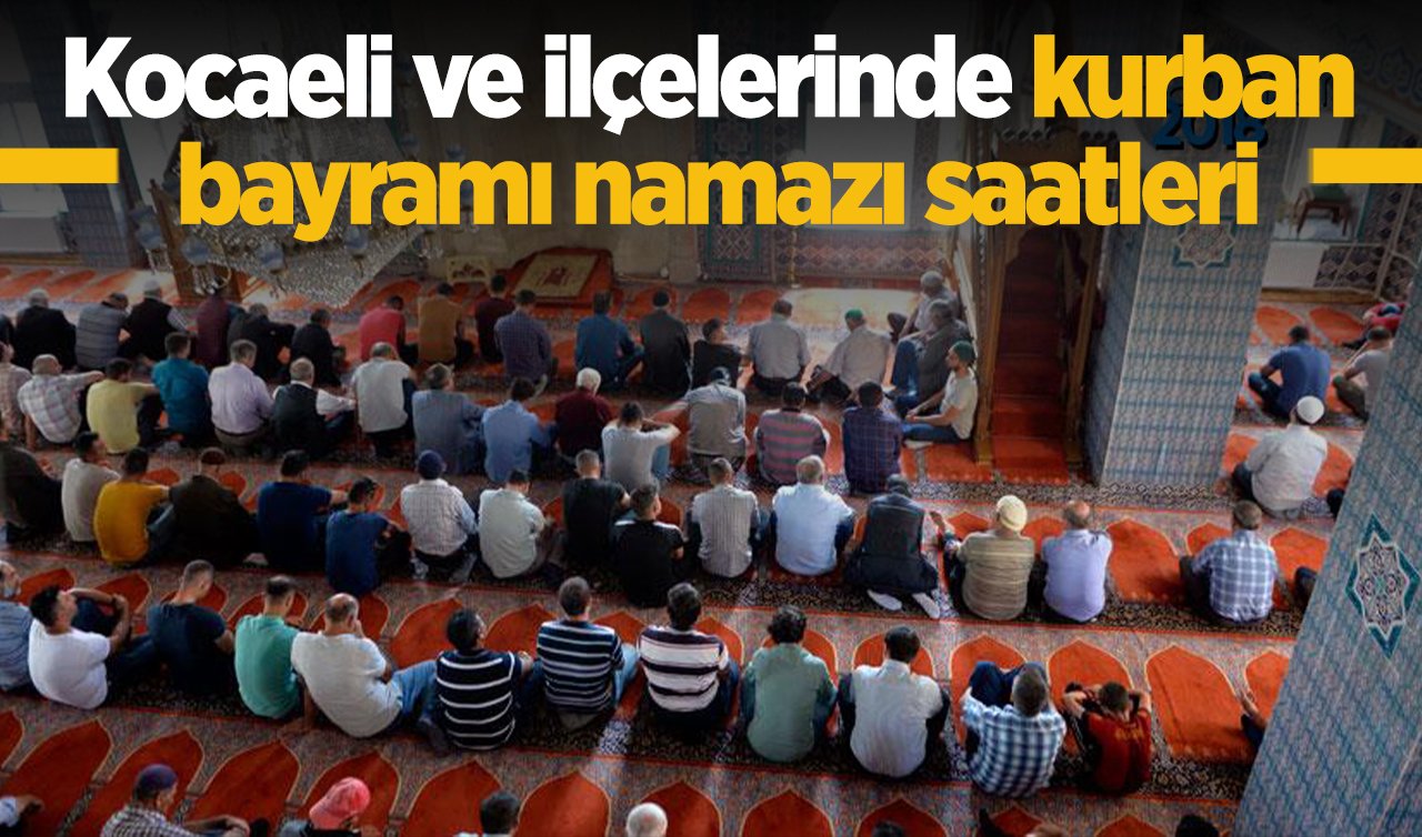 2026 Kocaeli Ramazan Bayram Namazı Saat Kaçta? Kırşehir ve İlçelerinde Bayram Namazı Saatleri: Çayırova, Darıca, Körfez, Gebze, Dilovası, Kandıra, Karamürsel, Kartepe’de bayram namazı saat kaçta kılınacak? 