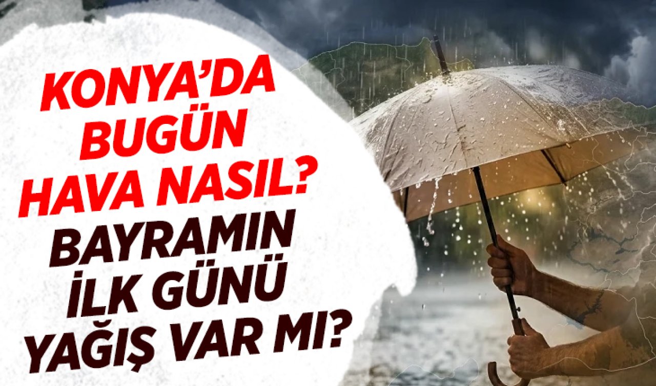 Konya’nın 12 ilçesine uyarı verildi! Sağanak geliyor 