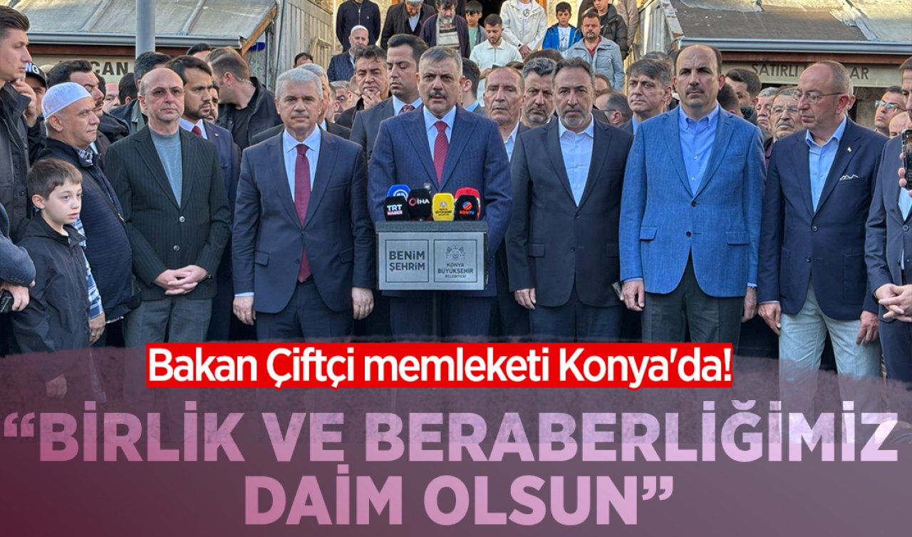 Bakan Çiftçi memleketi Konya’da! “Birlik ve beraberliğimiz daim olsun’’
