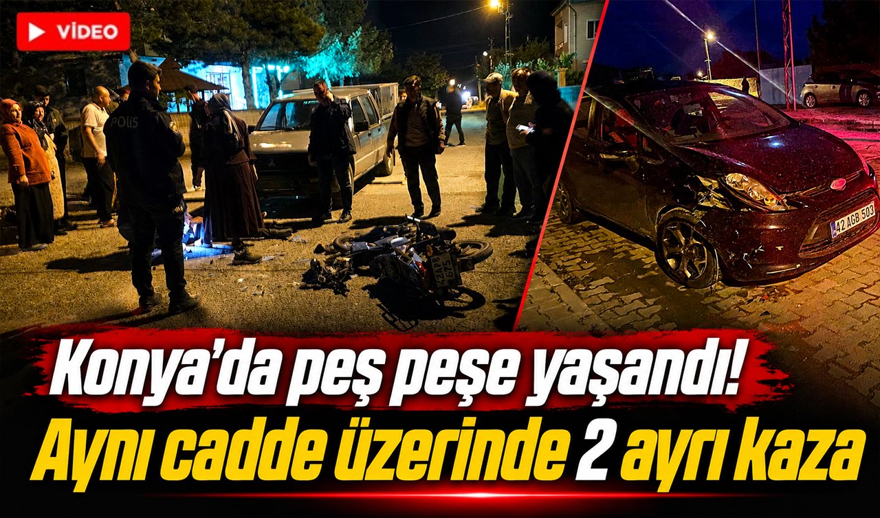 Konya’da peş peşe yaşandı! Aynı cadde üzerinde 2 ayrı kaza