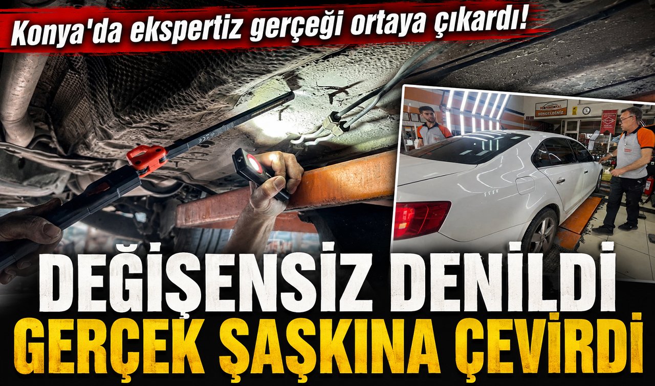 Konya’da ekspertiz gerçeği ortaya çıkardı! Değişensiz denildi gerçek şaşkına çevirdi