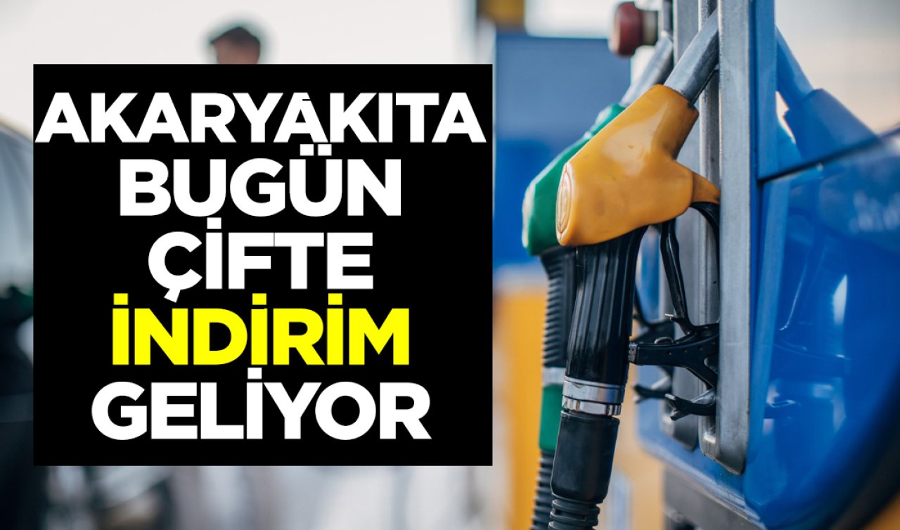 Akaryakıta bugün çifte indirim geliyor