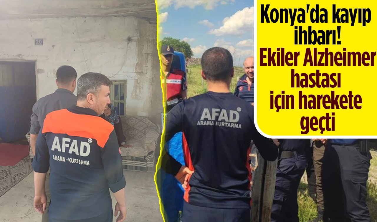 Konya’da kayıp ihbarı! Ekipler Alzheimer hastası için harekete geçti