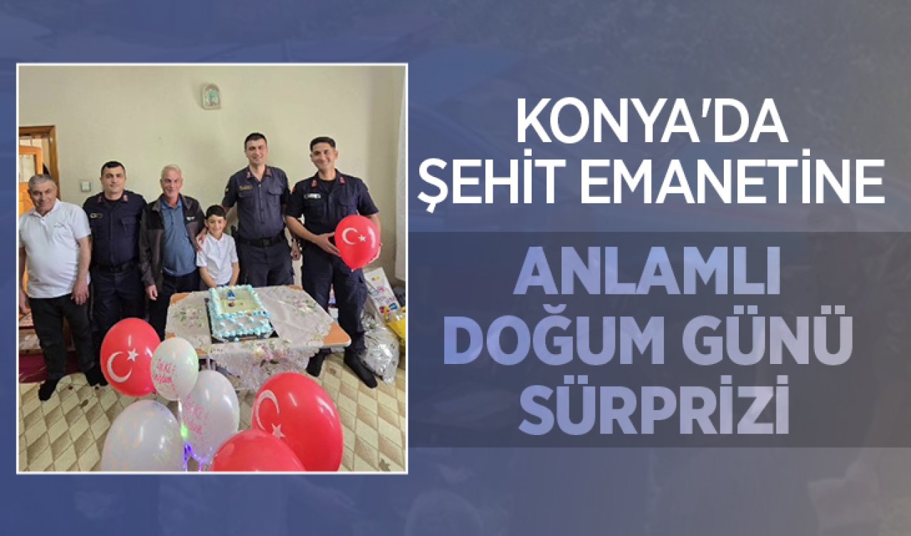 Konya’da şehit emanetine anlamlı doğum günü sürprizi