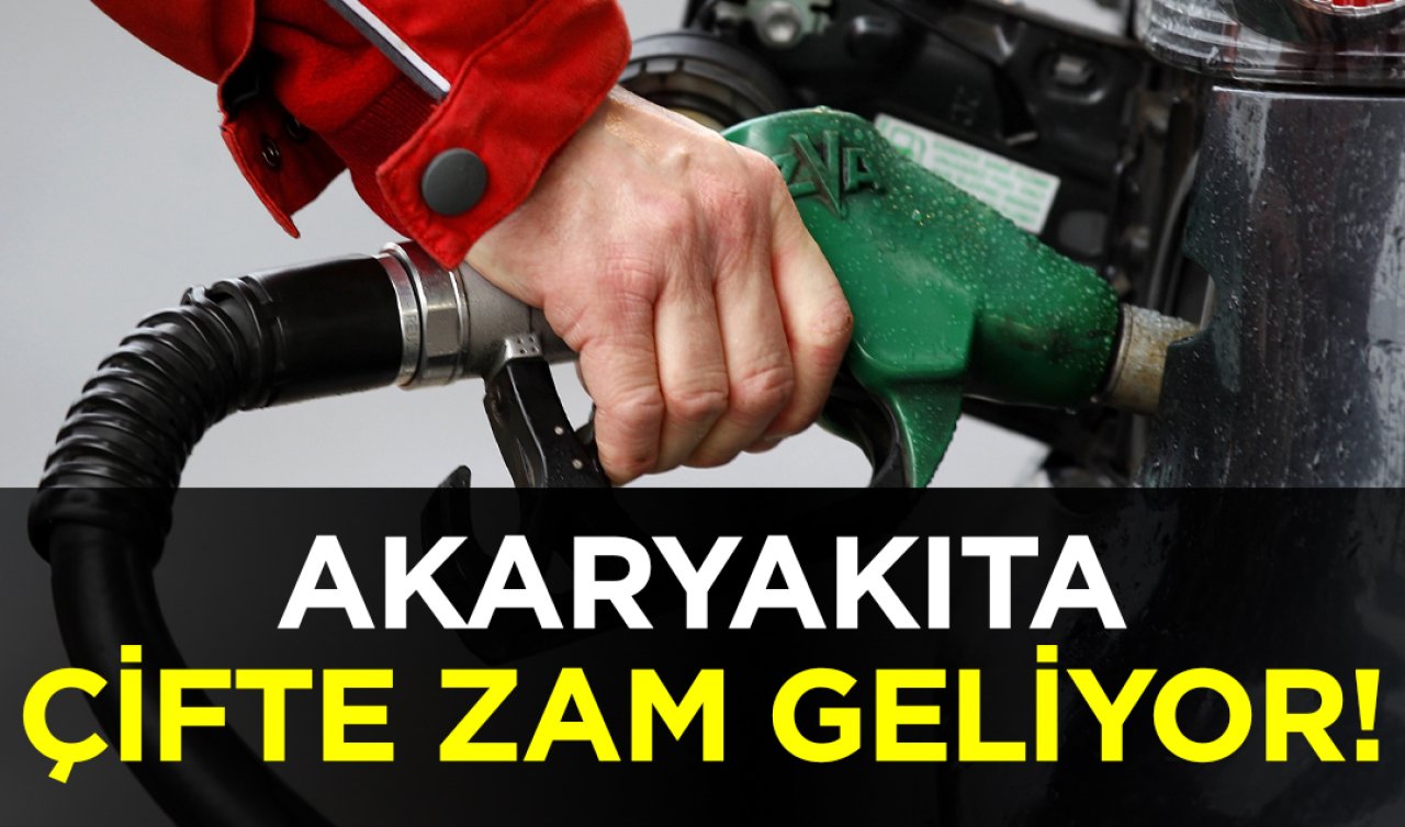 Akaryakıtta çifte zam geliyor! 