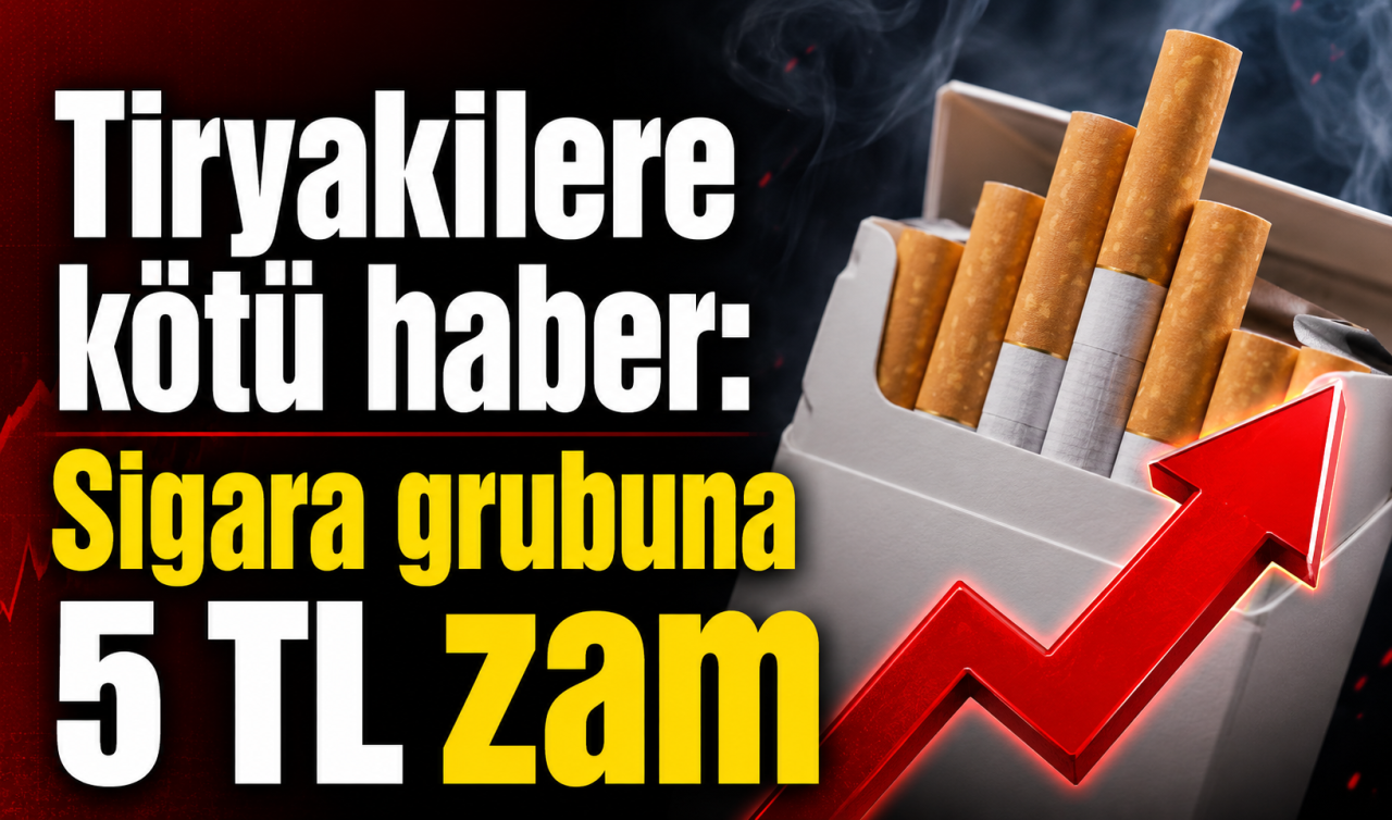 Tiryakilere kötü haber! Sigara grubuna 5 TL zam