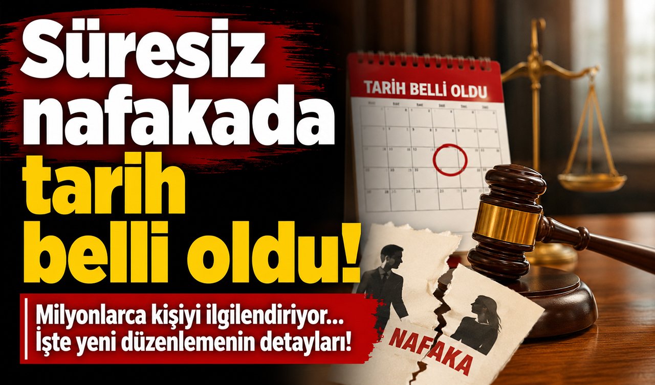 Süresiz nafakada tarih belli oldu!