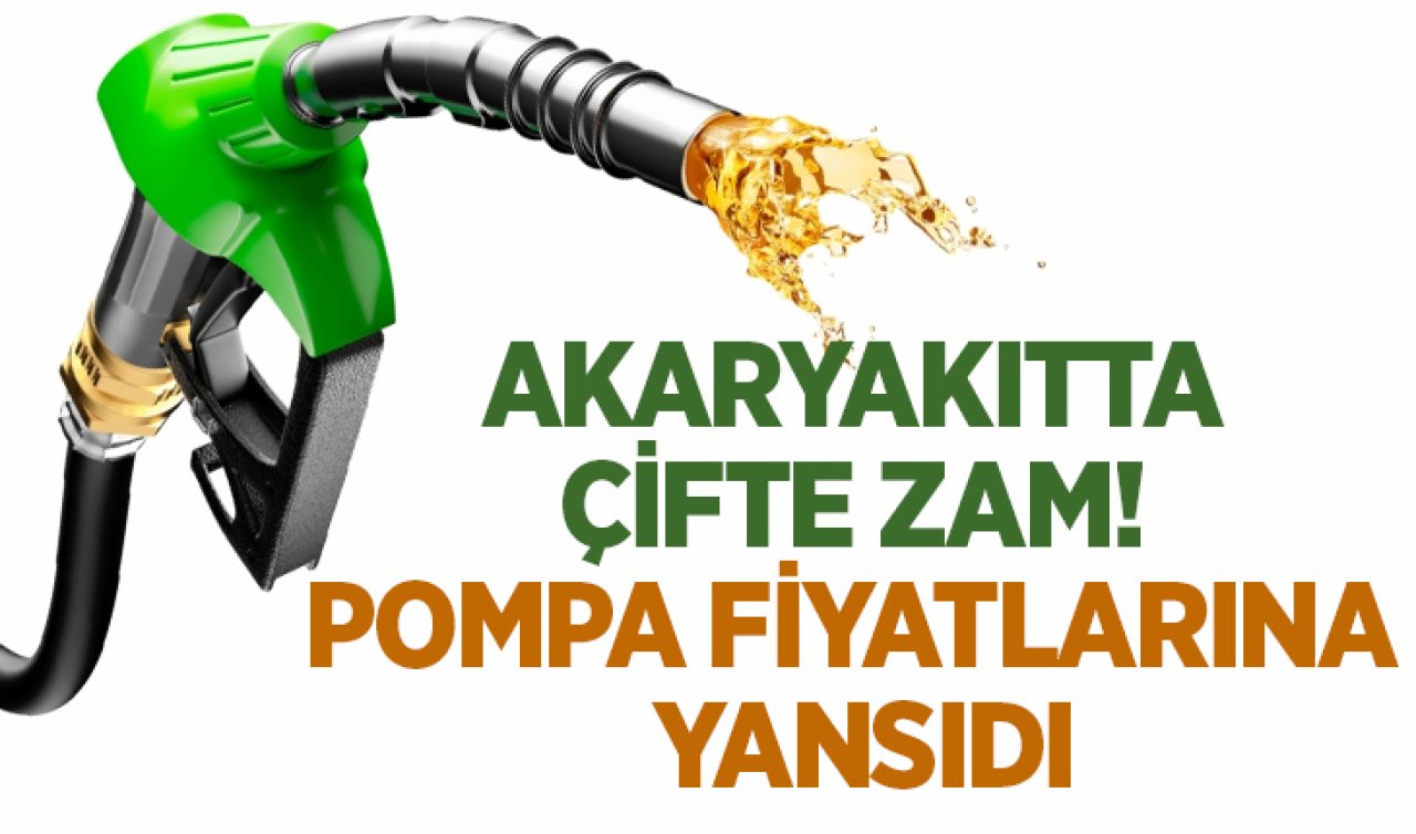 Akaryakıtta çifte zam! Pompa fiyatlarına yansıdı