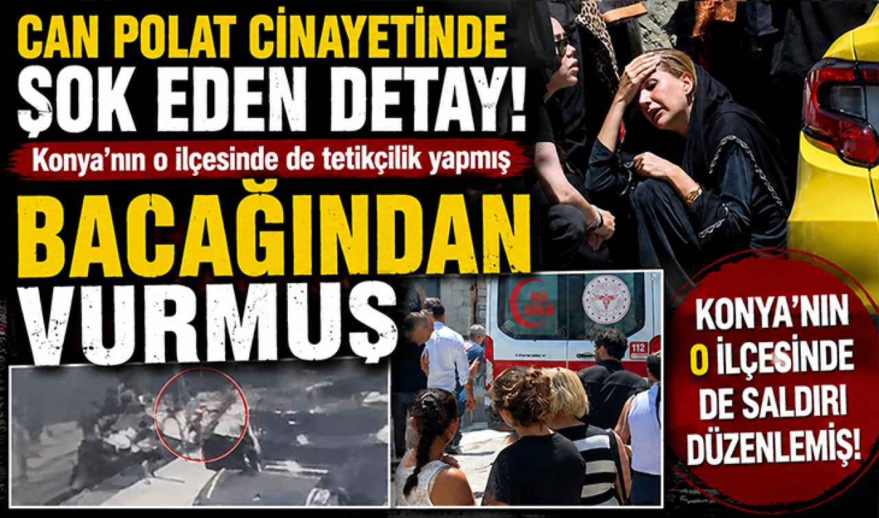 Can Polat cinayetinde şok eden detay! Konya’nın o ilçesinde de tetikçilik yapmış 
