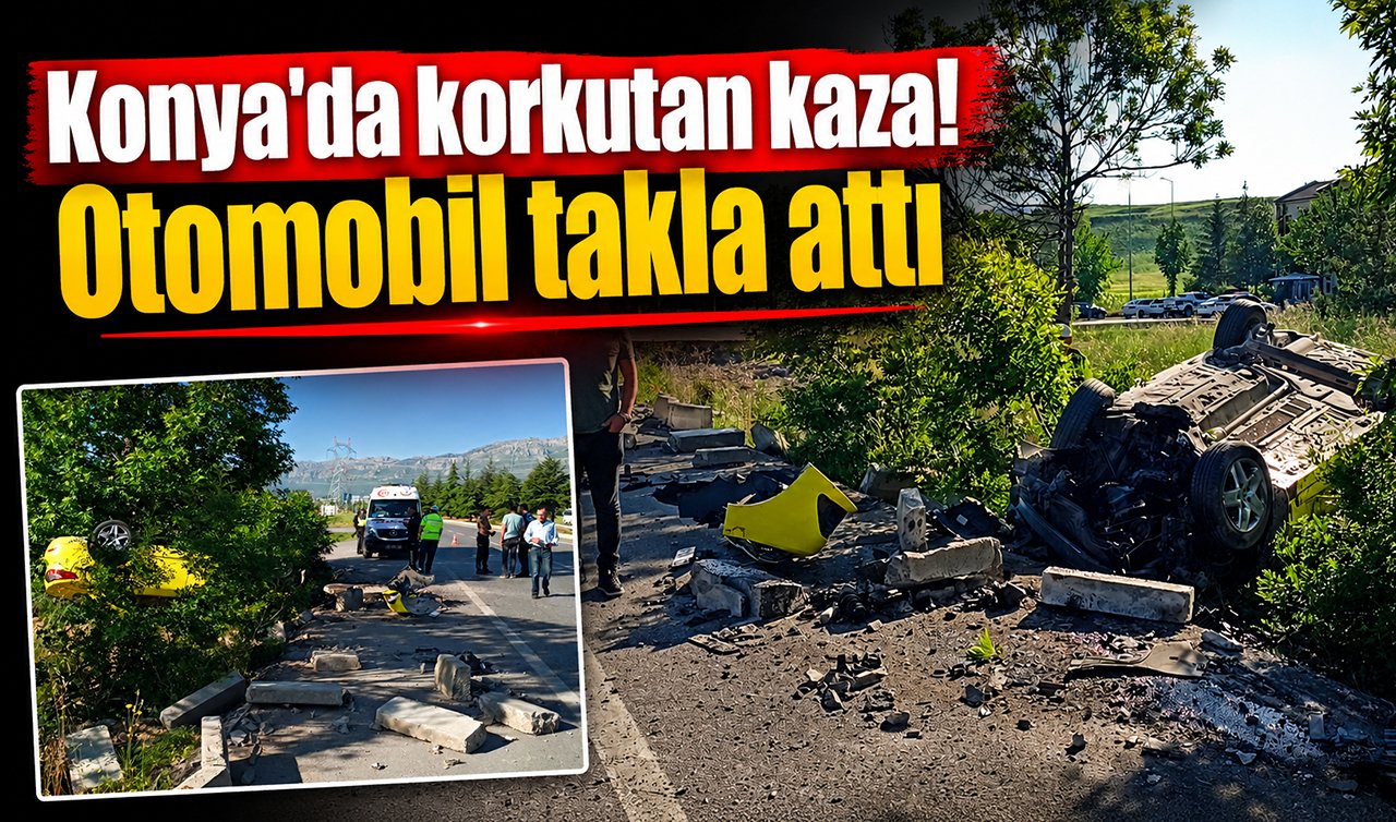 Konya’da korkutan kaza! Otomobil takla attı