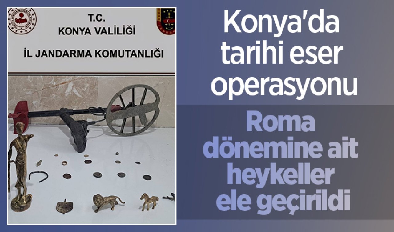 Konya’da tarihi eser operasyonu: Roma dönemine ait heykeller ele geçirildi