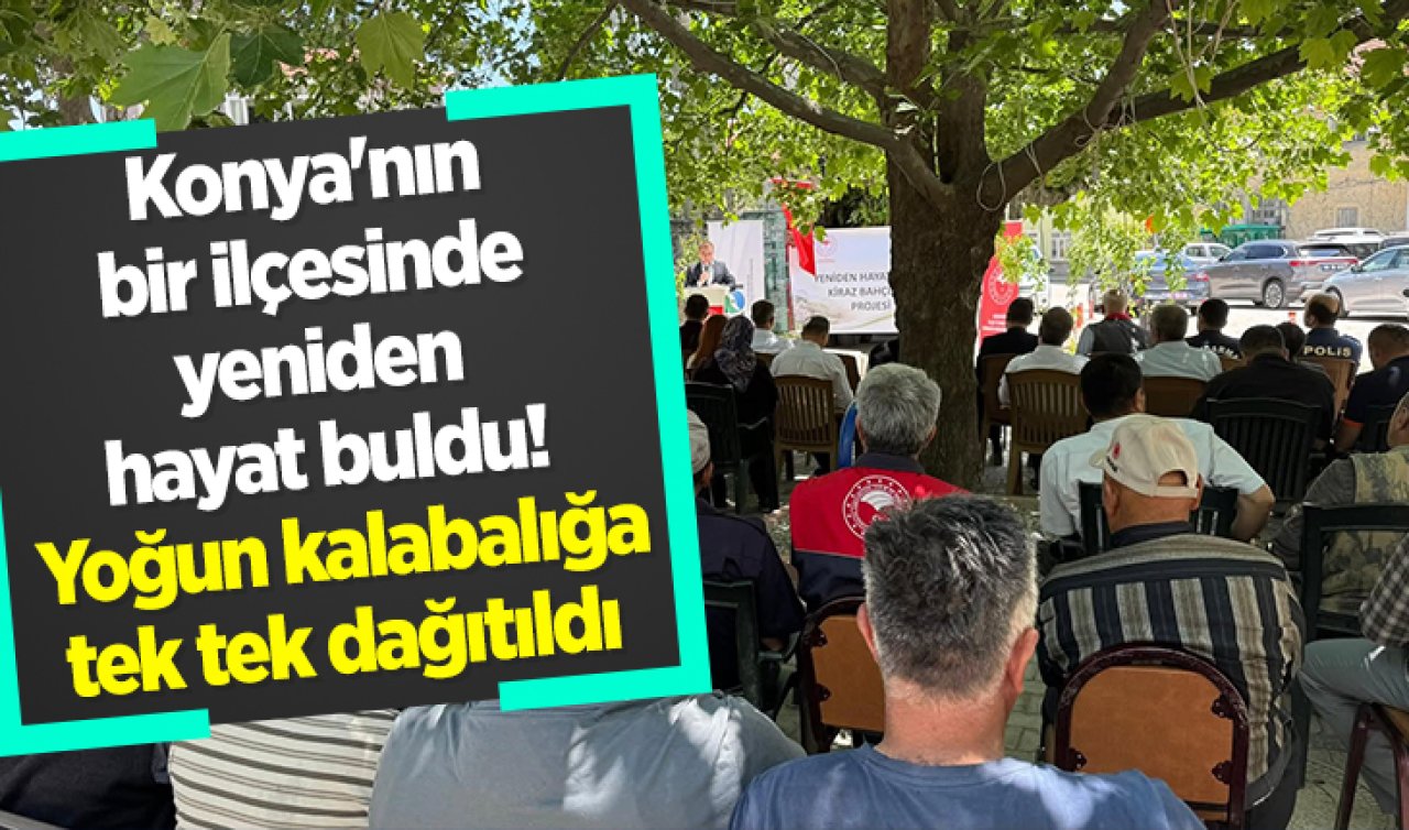 Konya’nın bir ilçesinde yeniden hayat buldu! Yoğun kalabalığa tek tek dağıtıldı 