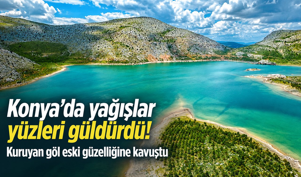 Konya’da yağışlar yüzleri güldürdü! Kuruyan göl eski güzelliğine kavuştu