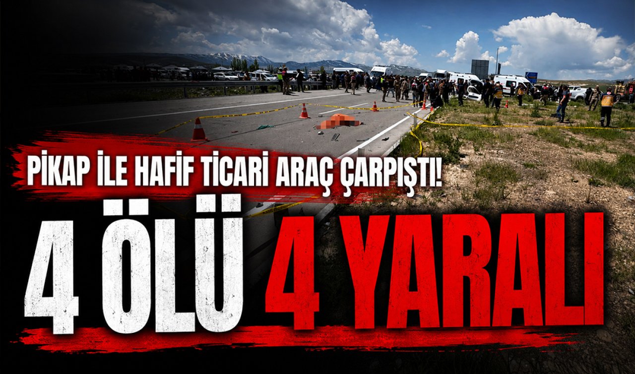 Pikap ile hafif ticari araç çarpıştı! 4 ölü 4 yaralı