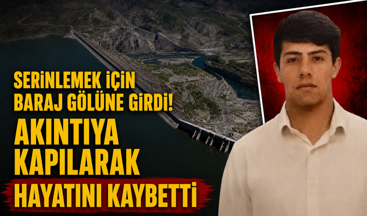 Serinlemek için baraj gölüne girdi! Akıntıya kapılarak hayatını kaybetti