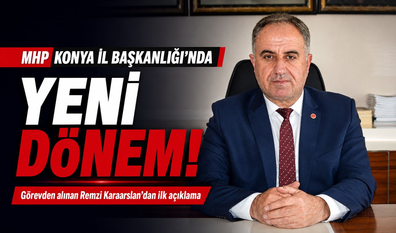 MHP Konya İl Başkanlığı’nda yeni dönem! Görevden alınan Remzi Karaarslan’dan ilk açıklama