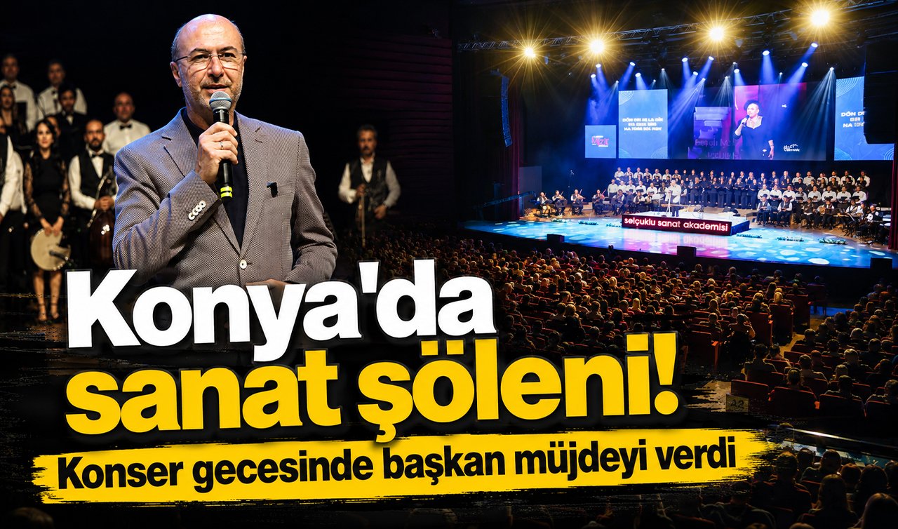 Konya’da sanat şöleni! Konser gecesinde başkan müjdeyi verdi