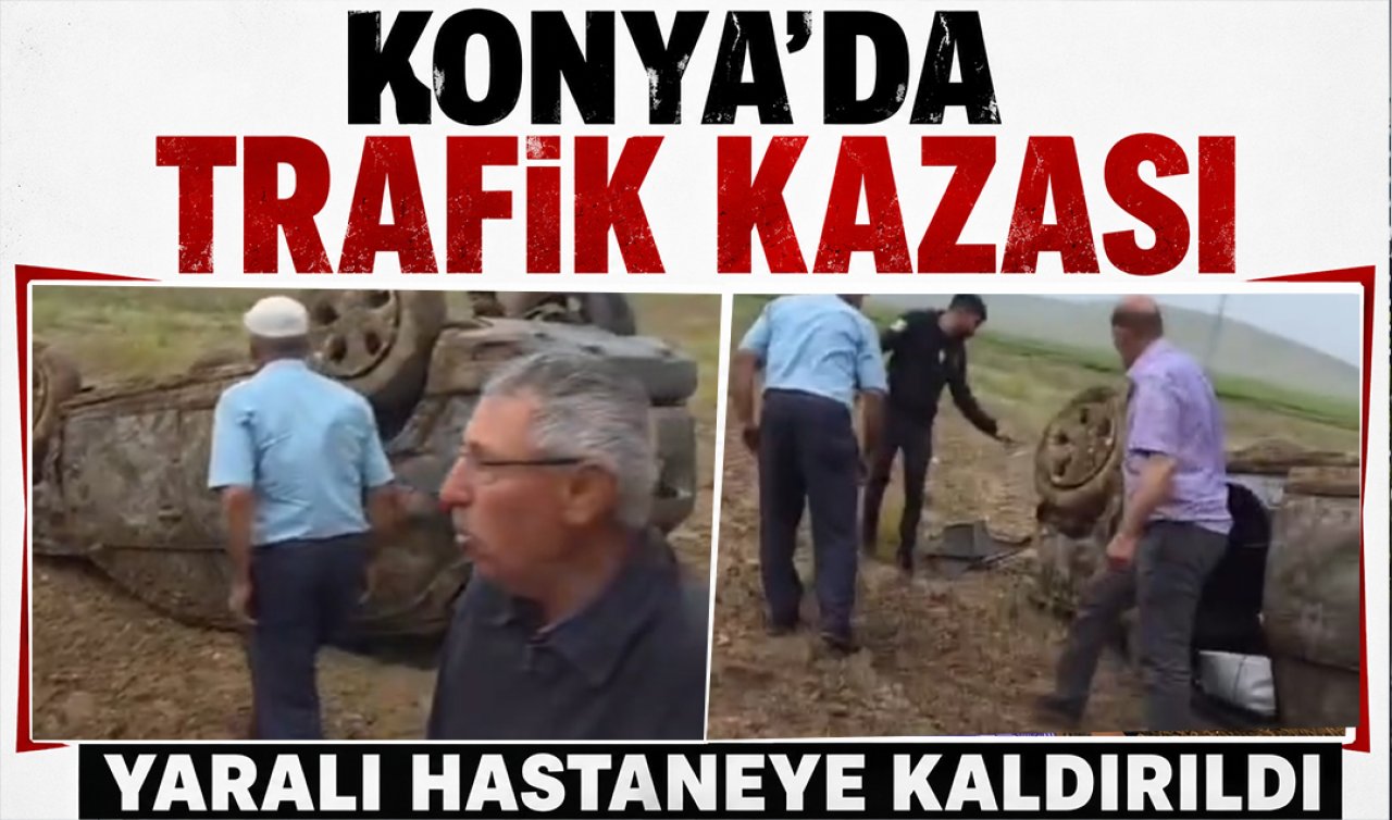 Konya’da trafik kazası! Yaralı hastaneye kaldırıldı