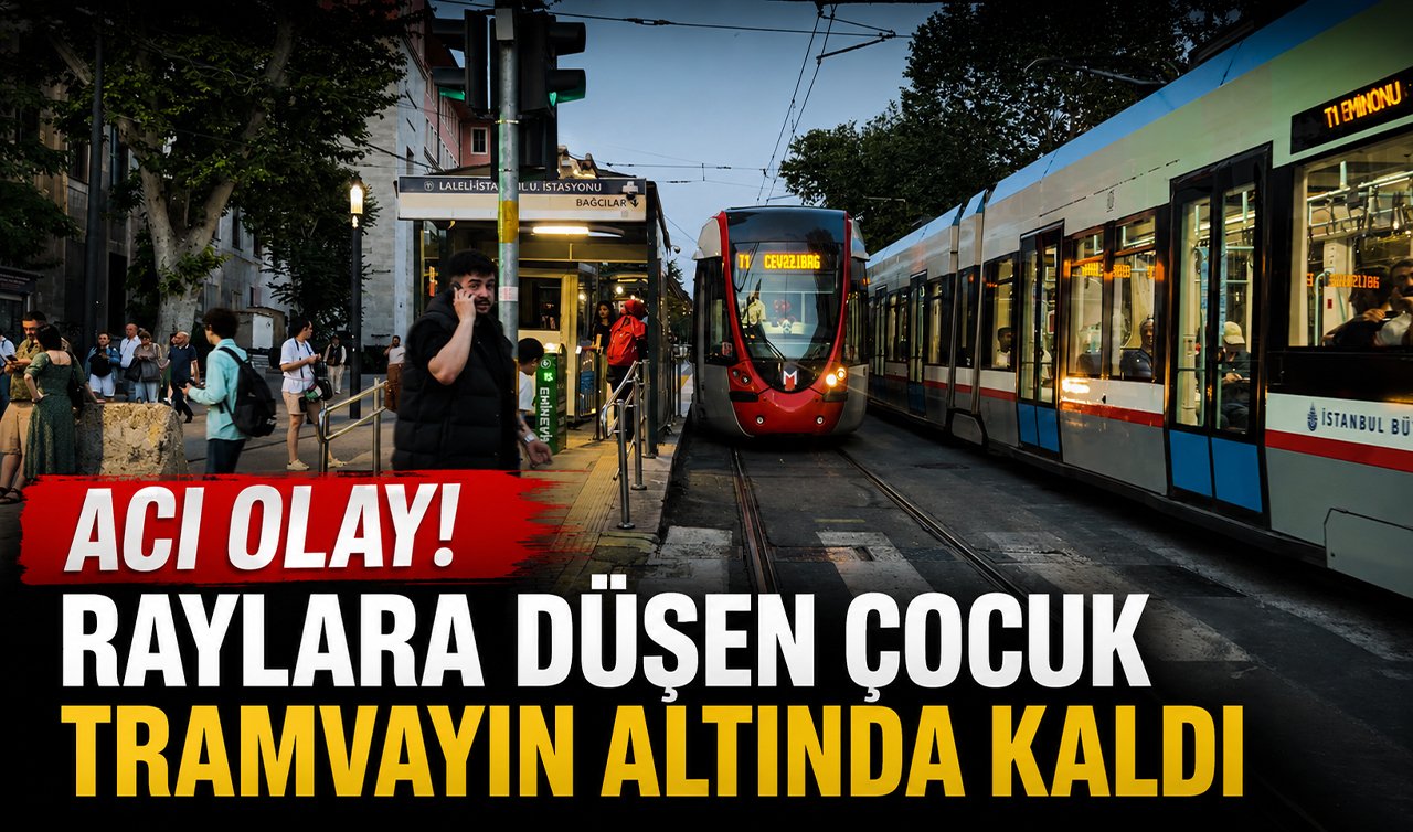 Acı olay! Raylara düşen çocuk tramvayın altında kaldı