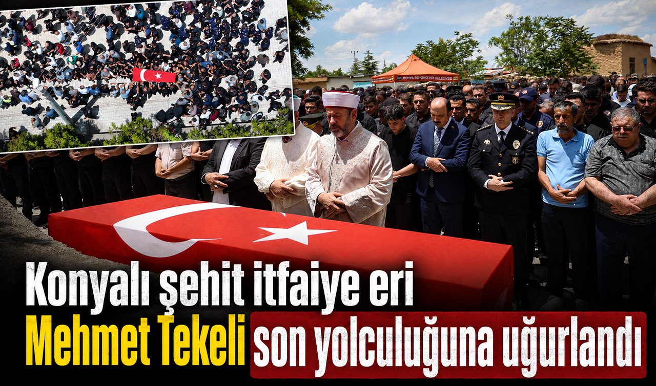 Konyalı şehit iffaiye eri Mehmet Tekeli son yolculuğuna uğurlandı