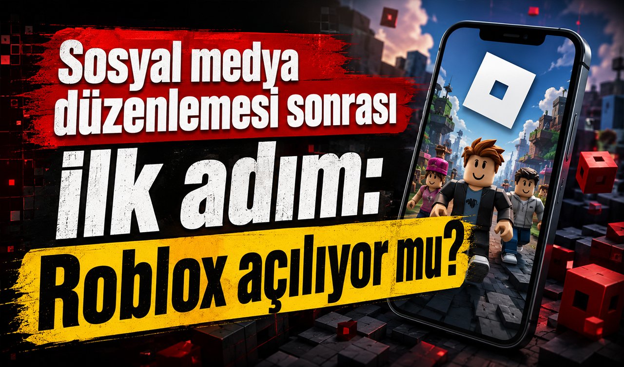 Sosyal medya düzenlemesi sonrası ilk adım: Roblox açılıyor mu?