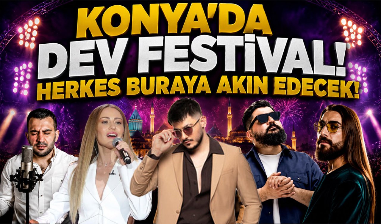 Konya’da dev festival! Herkes buraya akın edecek! Hangi şarkıcı ne zaman sahne alacak? 