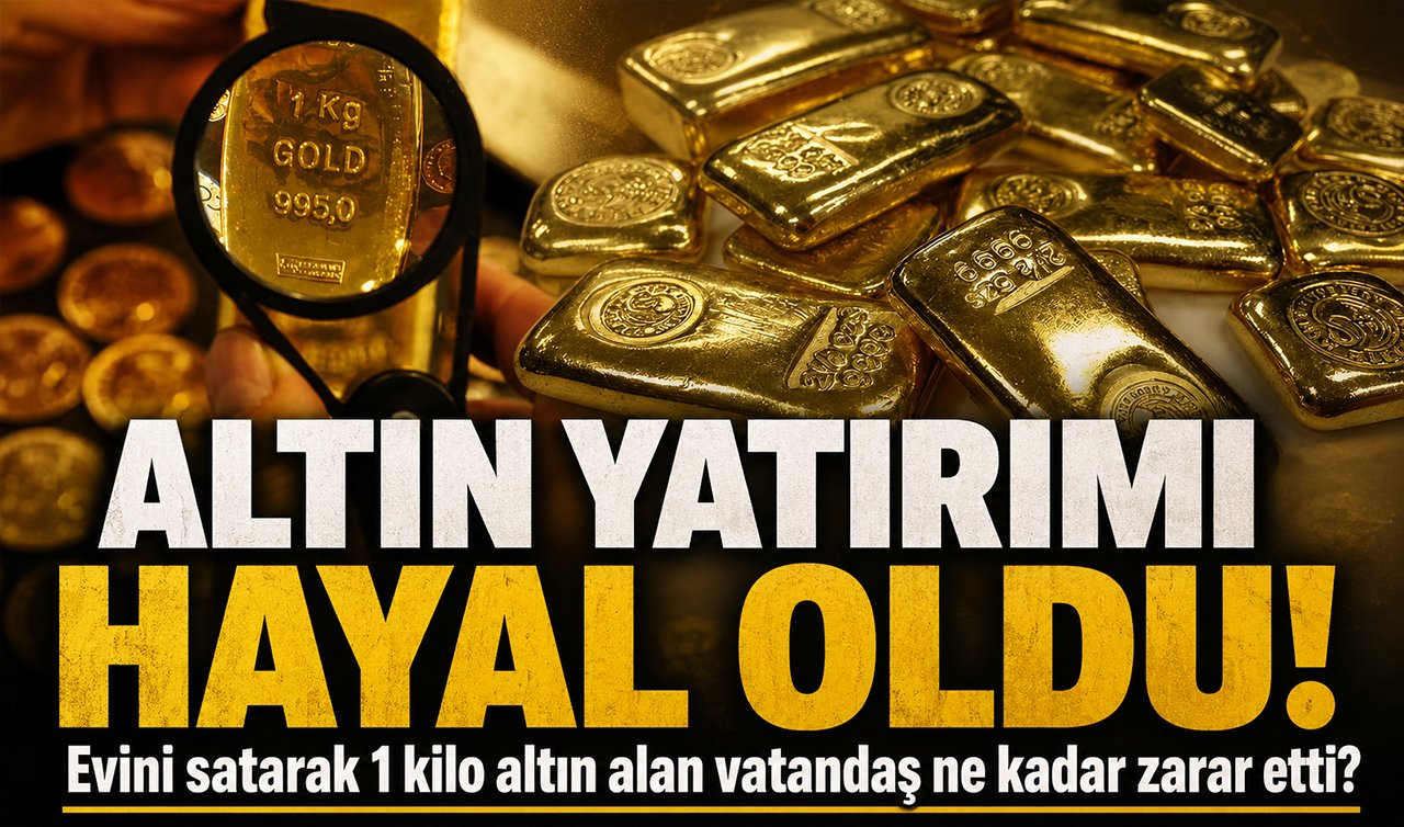 Altın yatırımı hayal oldu! Evini satarak 1 kilo altın altın alan vatandaş ne kadar zarar etti?
