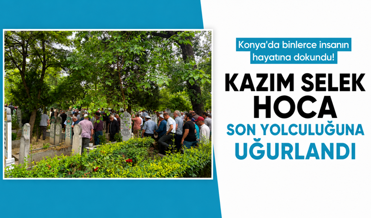 Konya’da binlerce insanın hayatına dokundu! Kazım Selek Hoca son yolculuğuna uğurlandı