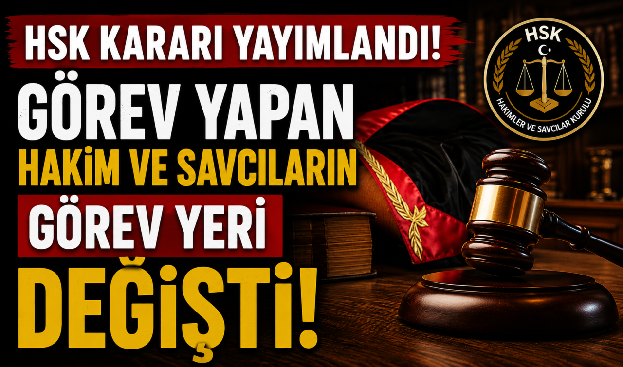 HSK kararı yayımlandı! Konya’da görev yapan hakim ve savcıların görev yeri değişti