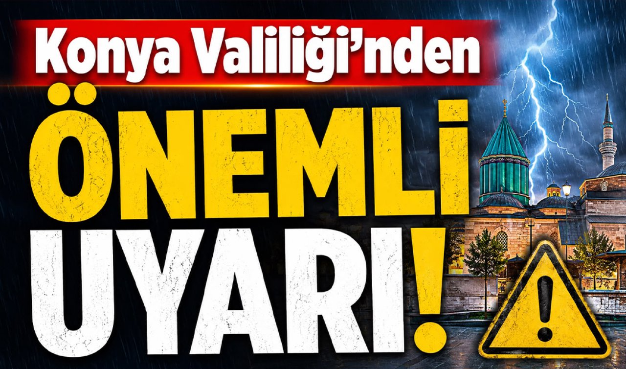 Konya Valiliği’nden önemli uyarı! 