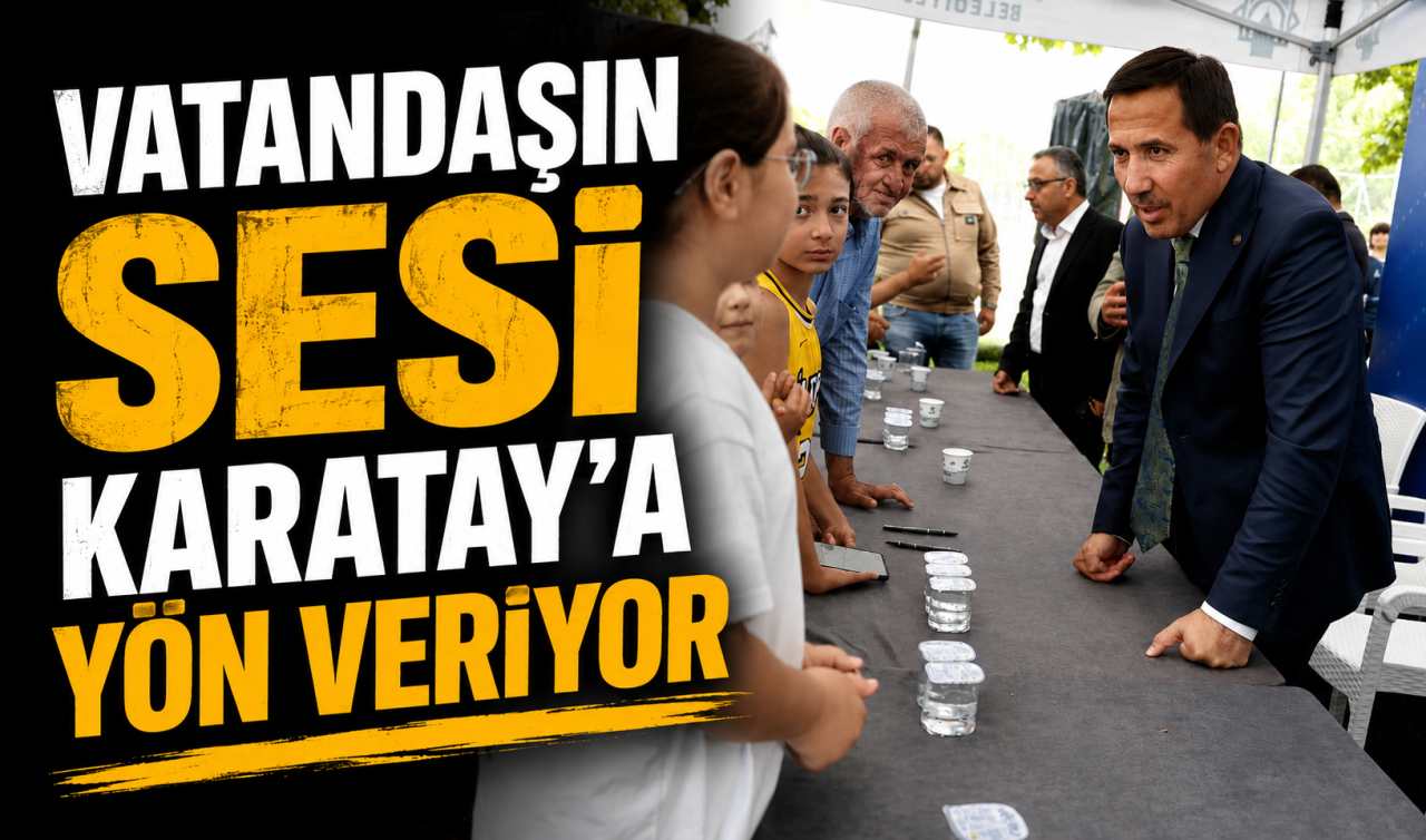 Vatandaşın sesi Karatay’a yön veriyor