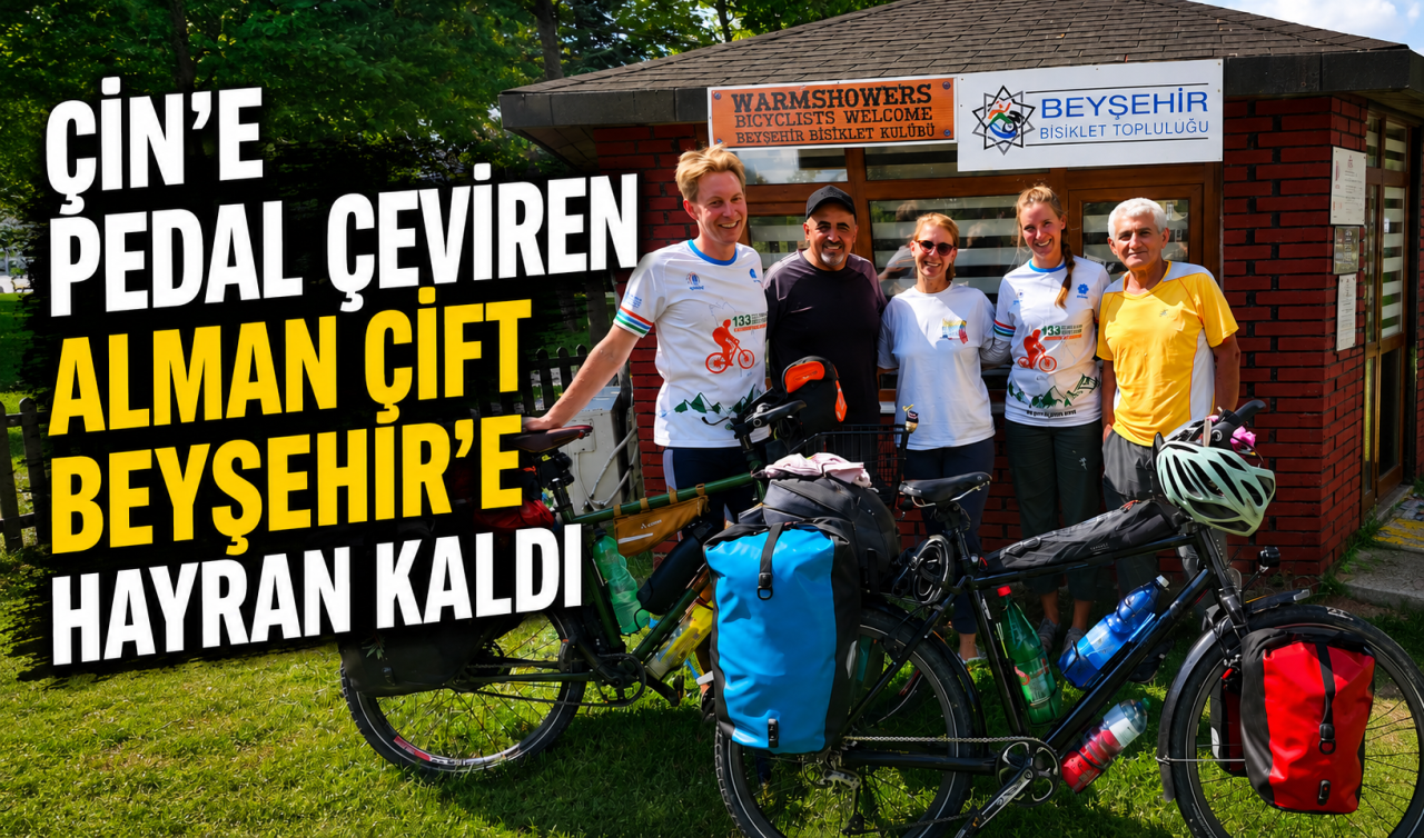 Çin’e pedal çeviren Alman çift Beyşehir’e hayran kaldı