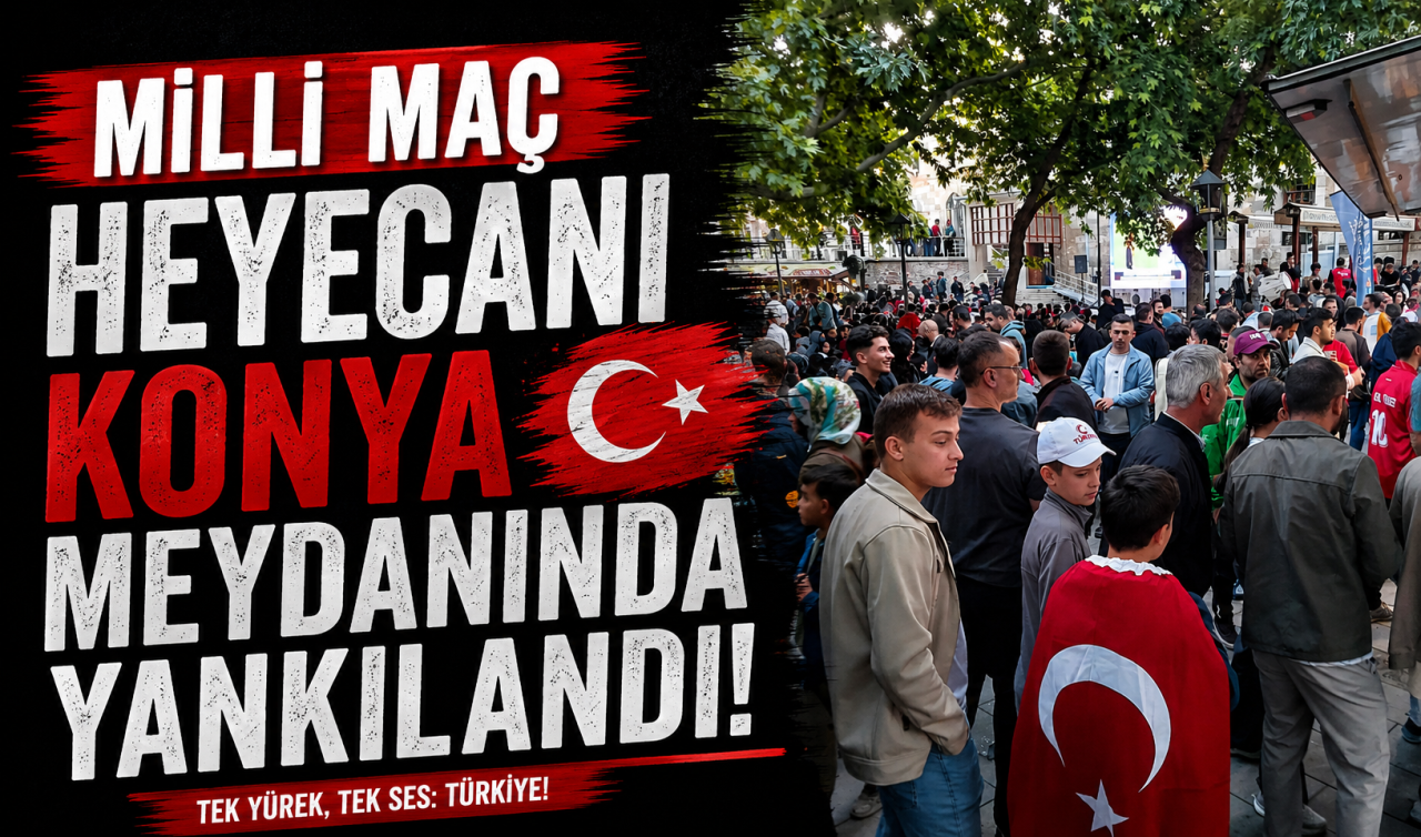 Milli maç heyecanı Konya meydanında yankılandı