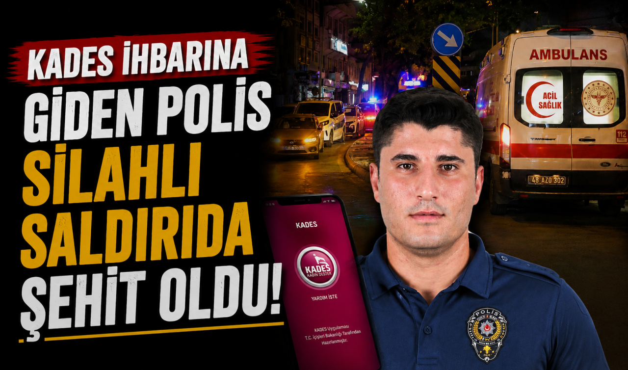 KADES ihbarına giden polis silahlı saldırıda şehit oldu