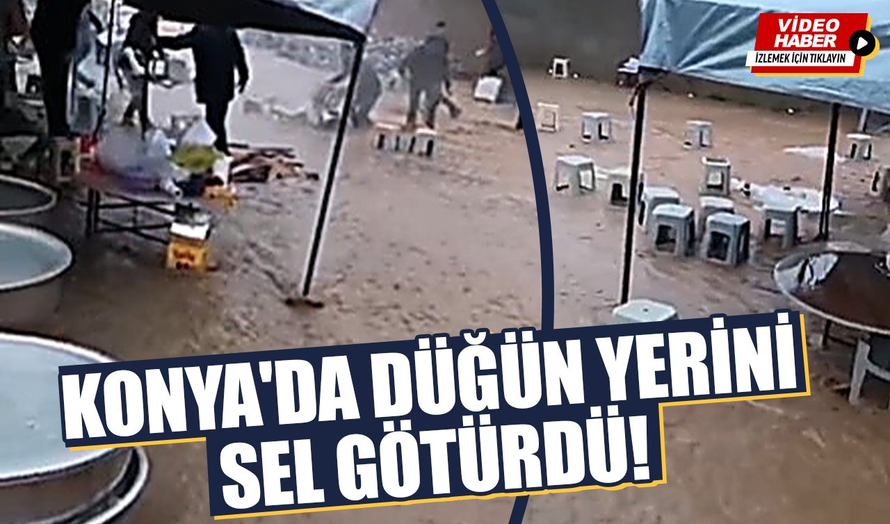 Konya’da düğün yerini sel götürdü!