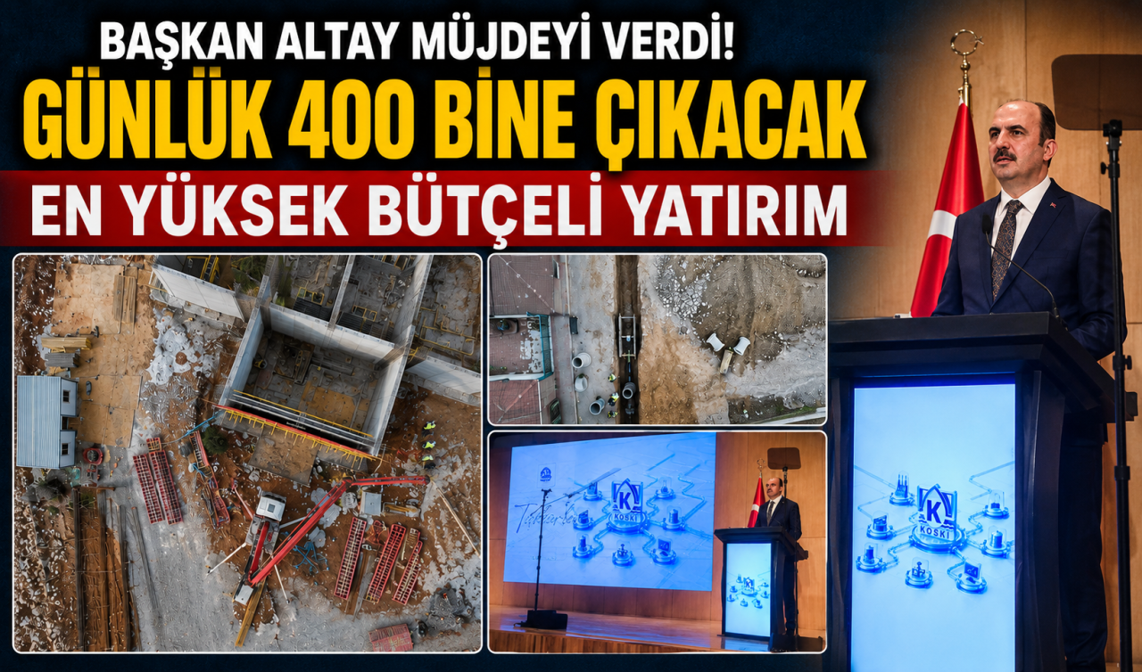 Başkan Altay müjdeyi verdi! Günlük 400 bine çıkacak 