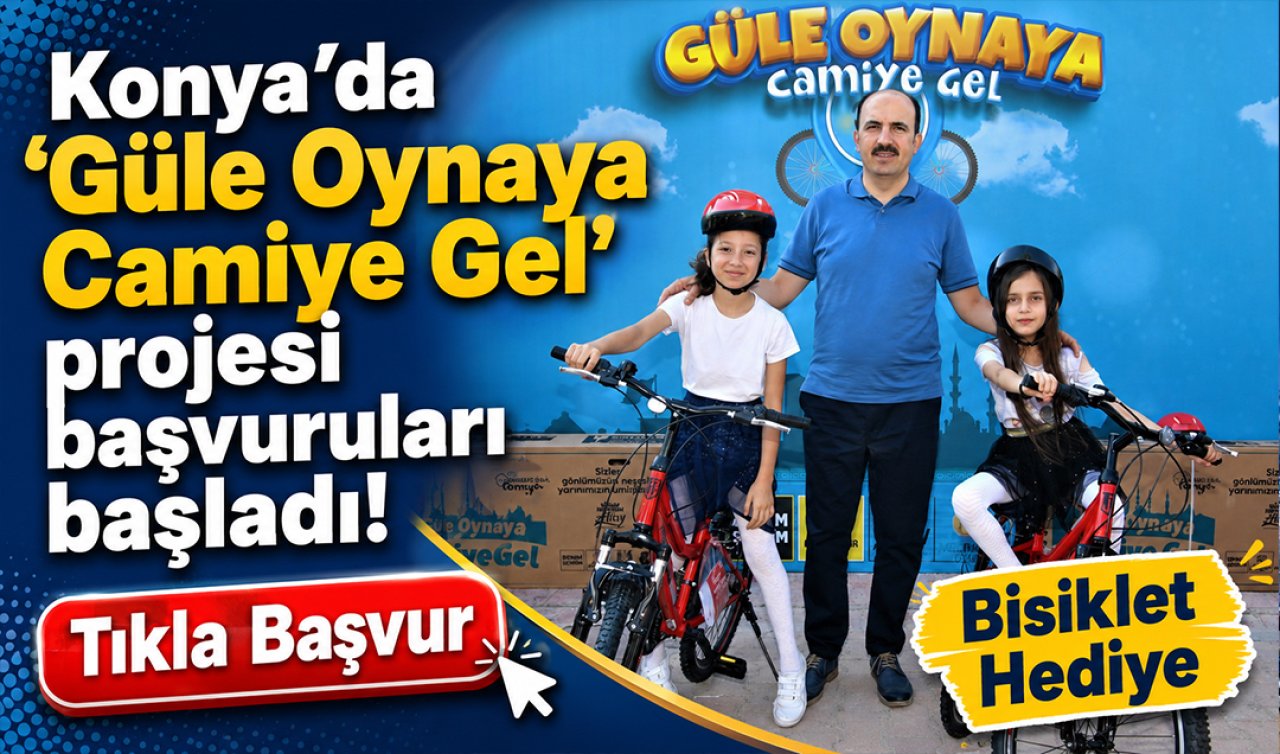 Konya’da “Güle Oynaya Camiye Gel’’ projesi başvuruları başladı!  İşte tüm detaylar