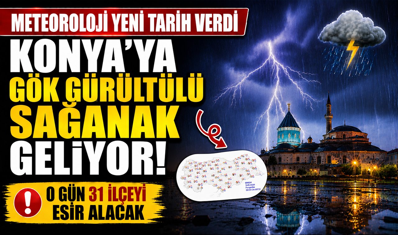 METEOROLOJİ YENİ TARİH VERDİ | Konya’ya gök gürültülü sağanak geliyor! O gün 31 ilçeyi esir alacak