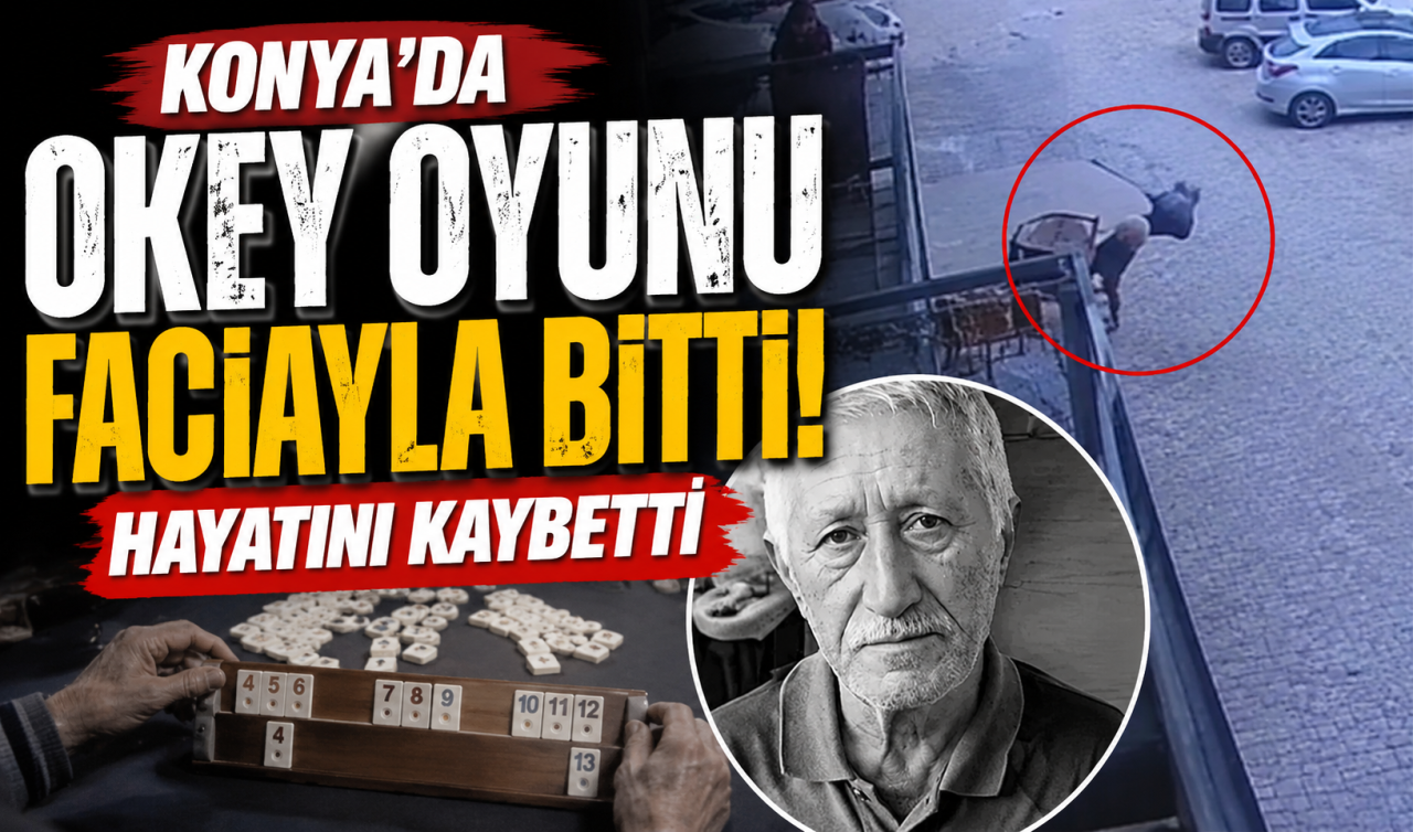 Konya’da okey oyunu faciayla bitti! Hayatını kaybetti 