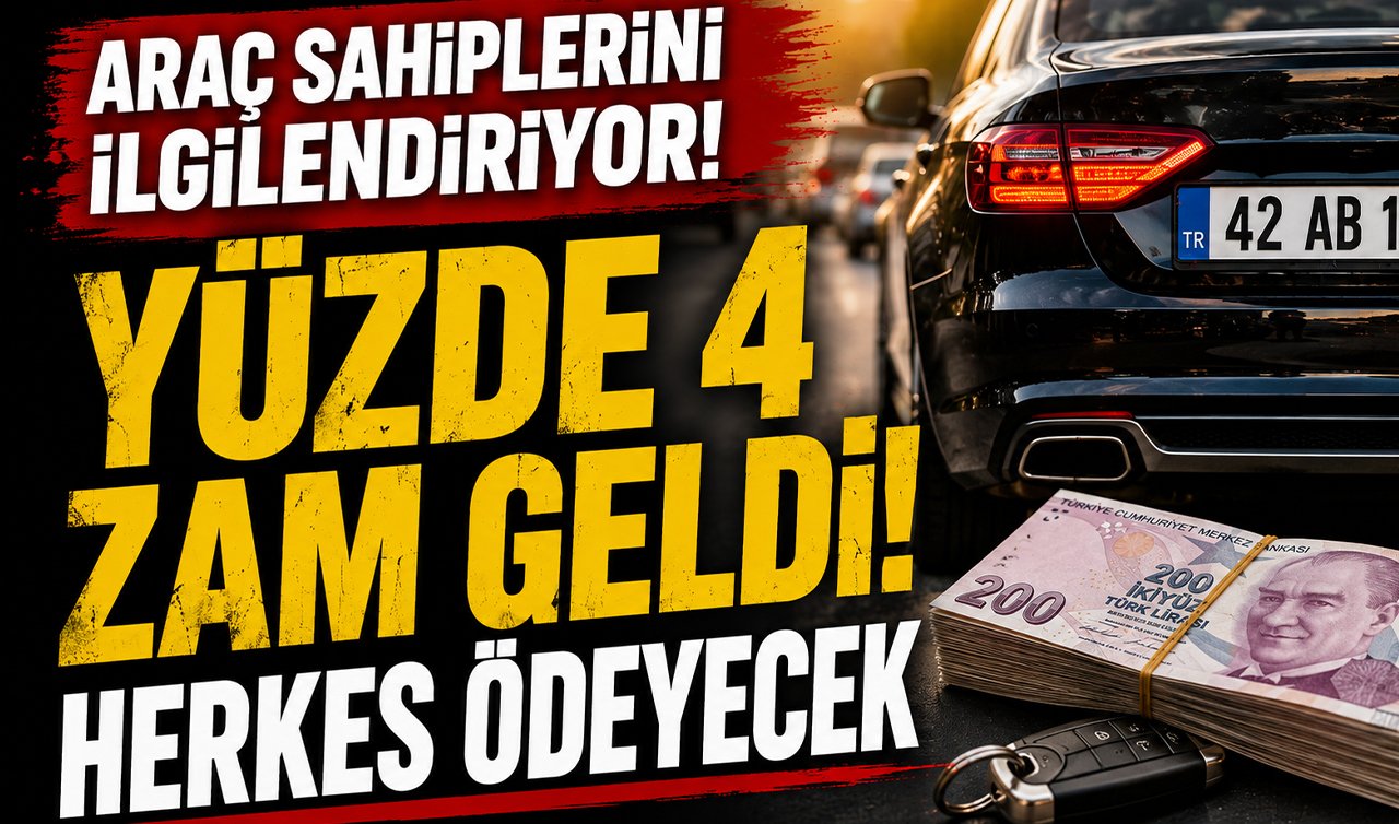 Araç sahiplerinin ilgilendiriyor! Yüzde 4 zam geldi! Herkes ödeyecek