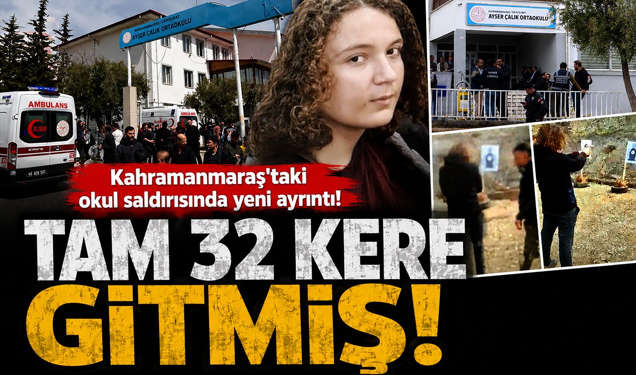 Kahramanmaraş’taki okul saldırısında yeni ayrıntı! Tam 32 kere gitmiş