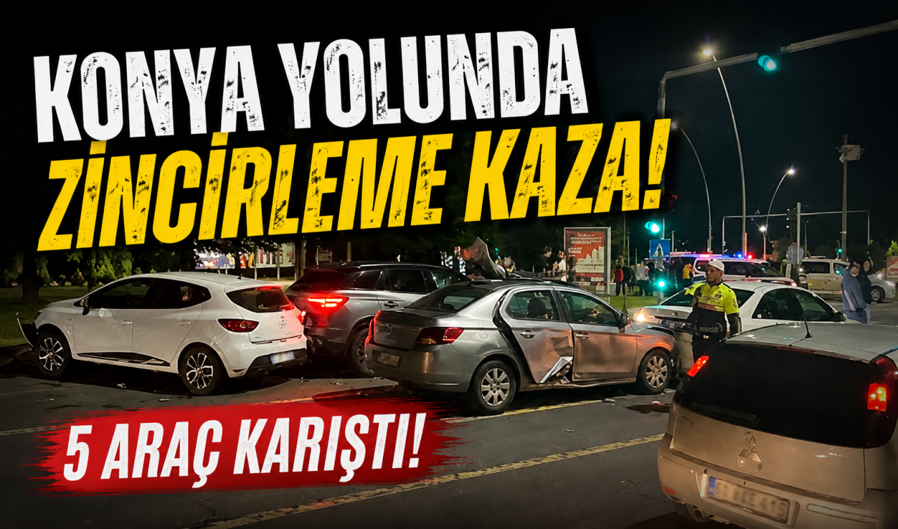 Konya yolunda zincirleme kaza! 5 araç karıştı