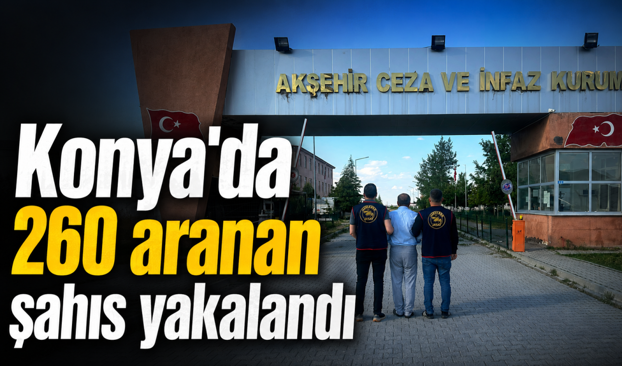 Konya’da 260 aranan şahıs yakalandı