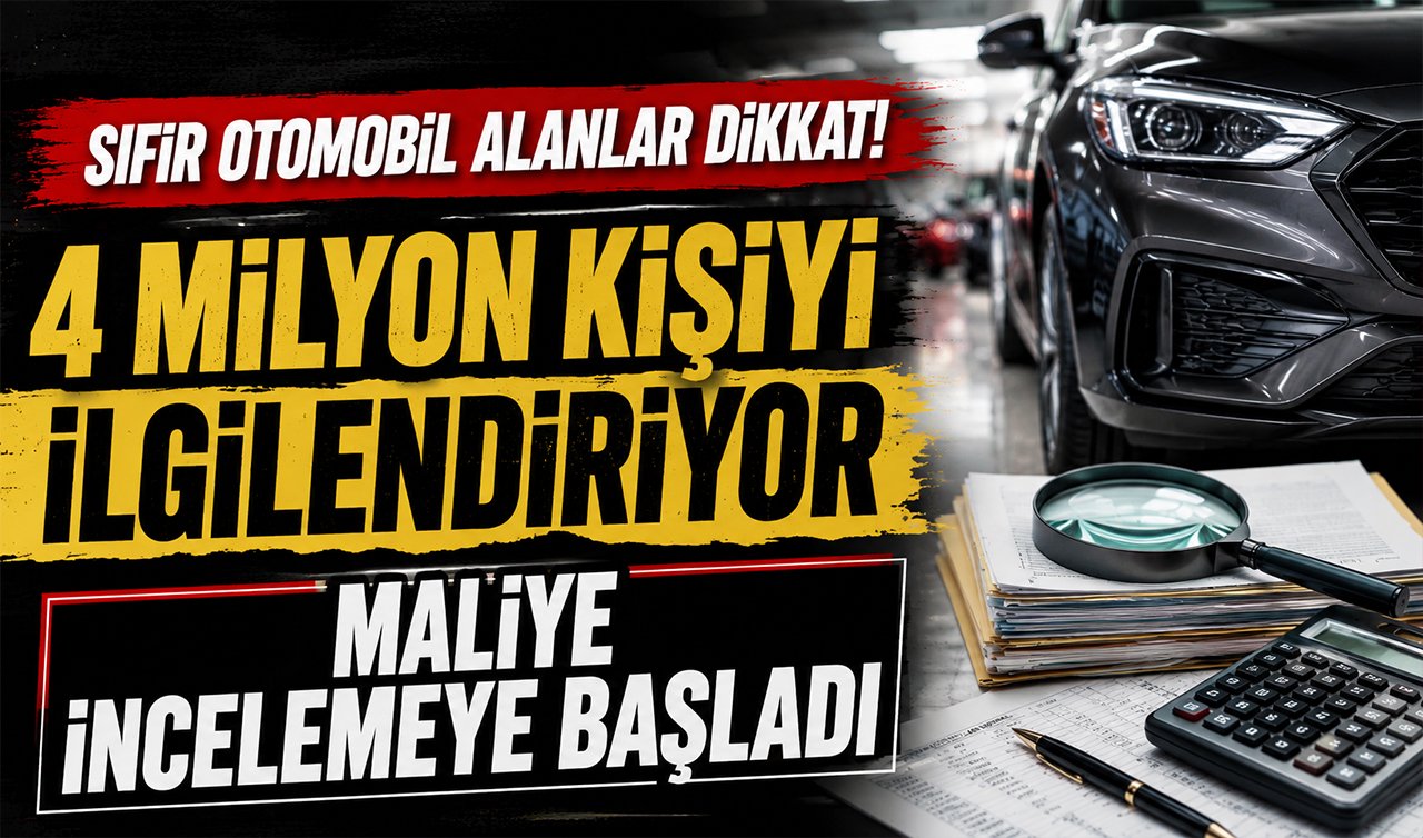 Sıfır otomobil alanlar dikkat! 4 milyon kişiyi ilgilendiriyor: Maliye incelemeye başladı