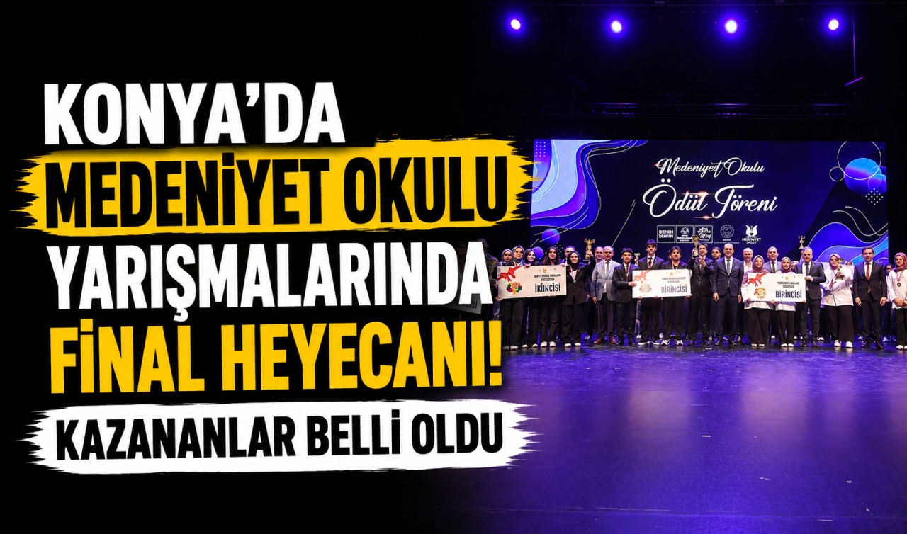 Konya’da Medeniyet Okulu yarışmalarında final heyecanı! Kazananlar belli oldu