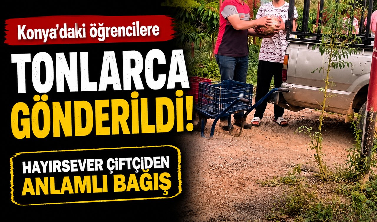 Konya’daki öğrencilere tonlarca gönderildi! Hayırsever çiftçiden anlamlı bağış