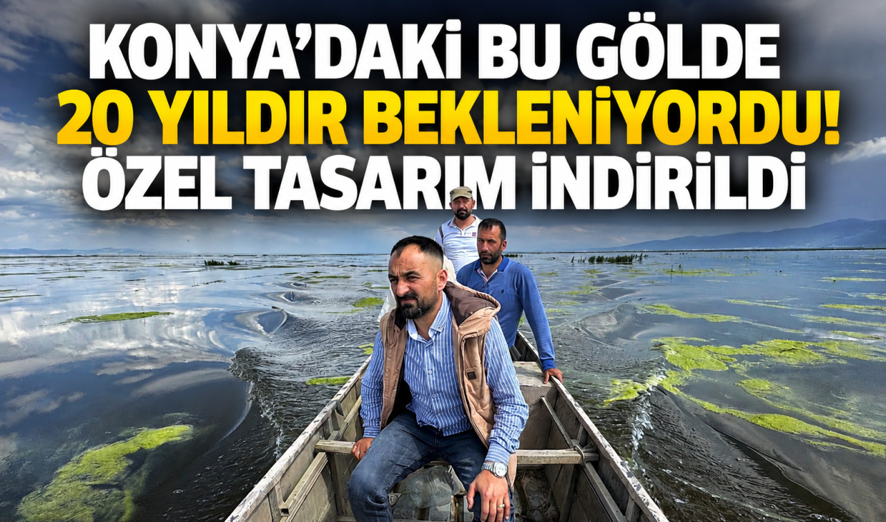 Konya’daki bu gölde 20 yıldır bekleniyordu! Özel tasarım indirildi 